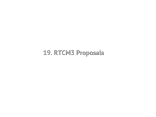 19. RTCM3 Proposals