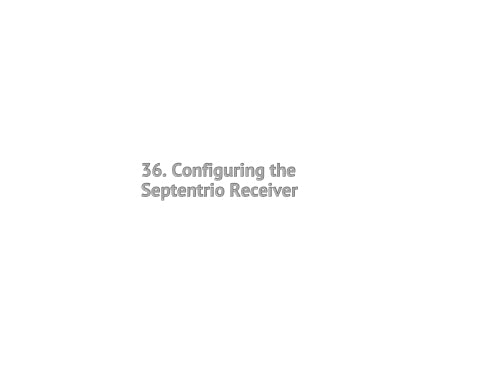 36. Configuring the Septentrio Receiver