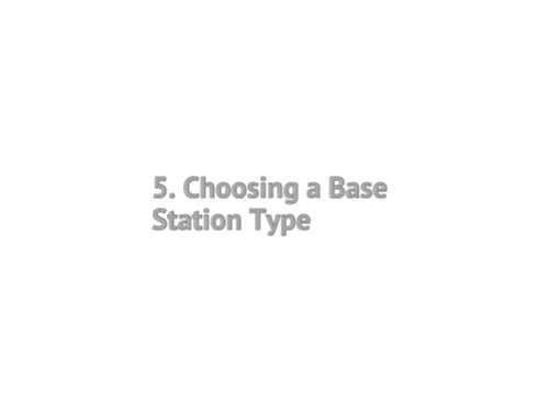 5. Choosing a Base Station Type