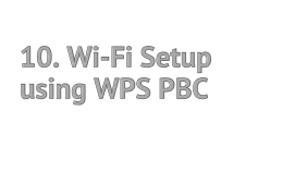 10. Wi-Fi Setup Using WPS PBC