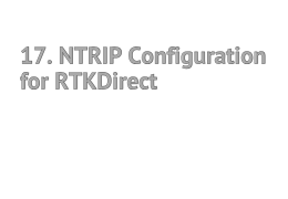 17. NTRIP Configuration for RtkDirect